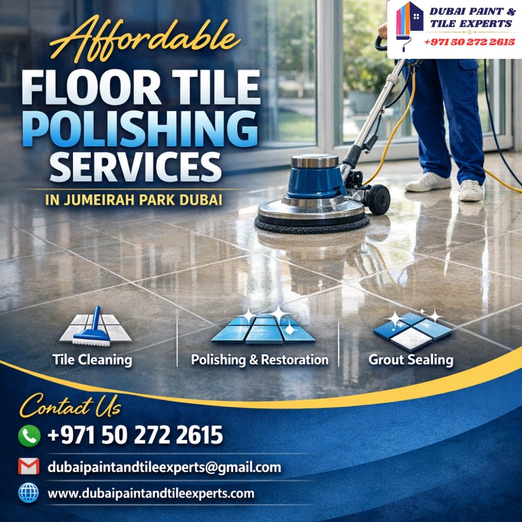 Affordable Floor Tile Polishing Services in Jumeirah park Dubai affordable floor tile polishing services in jumeirah park dubai