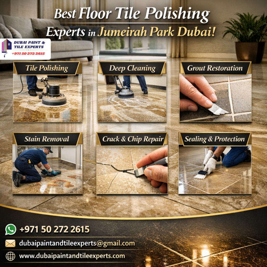 Best Floor Tile Polishing Experts in Jumeirah Park Dubai best floor tile polishing experts in jumeirah park dubai